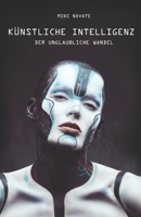 Künstliche Intelligenz: Der unglaubliche Wandel B0BZF9DTP2 Book Cover