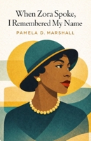 When Zora Spoke, I Remembered My Name B0GFV4W922 Book Cover