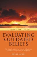 Evaluating Outdated Beliefs: The Transformation of Archaic Beliefs Into Updated Consciousness of the Future 1466993952 Book Cover