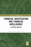 Financial Investigation and Financial Intelligence: A Critical Analysis (The Law of Financial Crime) 103257271X Book Cover