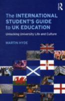 The International Student's Guide to UK Education: Unlocking University Life and Culture 041561807X Book Cover