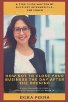 How Not to Close Your Business the Day After the Opening: A Nine-Step Guide to Create a Successful Business Plan for Ho.Re.Ca 172683221X Book Cover
