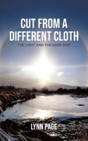 Cut From a Different Cloth: The Light and the Dark Side 1834180473 Book Cover