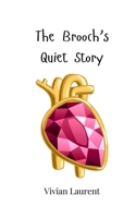 The Brooch's Quiet Story 1805865021 Book Cover