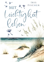 Mit Leichtigkeit leben: wie Sie sich zentrieren und in Ihre Mitte finden 3741295930 Book Cover