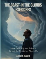 The Beast In The Clouds Exercises: How Curiosity and Science Reveal the Mysteries Above Us B0FTTS1BQS Book Cover