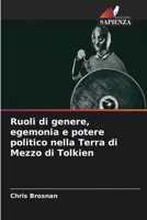 Ruoli di genere, egemonia e potere politico nella Terra di Mezzo di Tolkien 6206402592 Book Cover