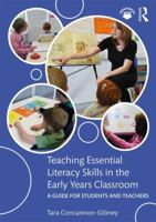 Teaching Essential Literacy Skills in the Early Years Classroom: A Guide for Students and Teachers 113848105X Book Cover