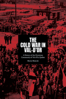 The Cold War in Val-d'Or: A History of the Ukrainian Community in Val-d’Or, Quebec 1771615168 Book Cover