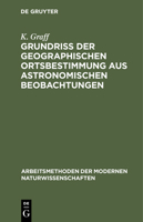 Grundriss Der Geographischen Ortsbestimmung Aus Astronomischen Beobachtungen 3110980797 Book Cover