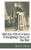 With the 112th in France; a Doughboys's Story of the War 101918616X Book Cover