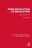 From Revolution to Revolution: England 1688–1776 (Routledge Library Editions: Revolution in England) 1032466138 Book Cover