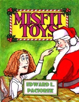 Misfit Toys: The Night I Met Santa Claus 164945290X Book Cover