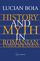 Istorie si Mit in Constiinta Romaneasca 9639116971 Book Cover