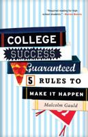 College Success Guaranteed: 5 Rules to Make It Happen 1610480422 Book Cover
