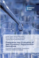 Preparation and Evaluation of New Pyrazolo[1,5a]pyrimidine Derivatives: Pyrazolo[1,5-a]pyrimidines: Preparation, Antitumor & Spectral Analysis 613892522X Book Cover