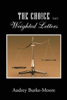 The Choice: Weighted Letters 149693427X Book Cover