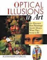 Optical Illusions in Art: Or--Discover How Paintings Aren't Always What They Seem To Be 080696135X Book Cover