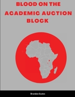 Blood on the Academic Auction Block 1678064602 Book Cover