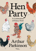 Hen Party: A Celebration of Fancy Fowl 0847875954 Book Cover