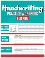 Handwriting Practice Workbook for Kids: Tracing, Coloring, Sight words and Sentences 1777262690 Book Cover