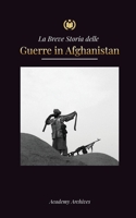 La Breve Storia delle Guerre in Afghanistan (1970-1991): L'Operazione Ciclone, i Mujahideen, le Guerre Civili Afghane, l'Invasione Sovietica e ... Di Memorie Semplificate) 9493298906 Book Cover