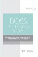 Boss, Tell Us Your Story: Building Your Mind Bank B0H3F9YF1M Book Cover
