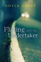 Flirting With The Undertaker 1493609912 Book Cover