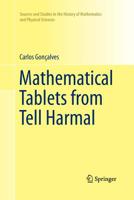 Mathematical Tablets from Tell Harmal (Sources and Studies in the History of Mathematics and Physical Sciences) 3319225235 Book Cover