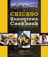 The Chicago Homegrown Cookbook: Local Food, Local Restaurants, Local Recipes 0760338205 Book Cover