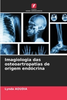 Imagiologia das osteoartropatias de origem endócrina (Portuguese Edition) 6207743202 Book Cover