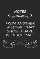 Notes From ANOTHER Meeting That Could Have Been An Email : Blank Lined Interior 1676787925 Book Cover