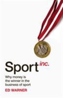 Sport Inc.: Why money is the winner in the business of sport 1787290123 Book Cover