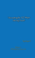 Accepting the 12 Steps Into My Heart: A Design for Living Series, Vol. 1 1483413829 Book Cover