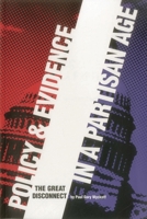 Policy and Evidence in a Partisan Age: The Great Disconnect 0877667497 Book Cover