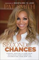Second Chances: Finding Healing for Your Pain, Regaining Your Strength, Celebrating Your New Life 0764212842 Book Cover
