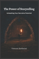 The Power of Storytelling: Unleashing Your Narrative Potential B0BW2Y4G3Y Book Cover