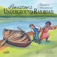 Johnnie's Adventures: Lewiston's Underground Railroad 0984139559 Book Cover