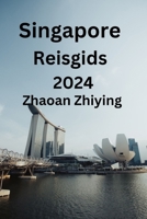 Singapore Reisgids 2024: Uw uitgebreide gids voor het vinden van ideale accommodaties, culinaire hoogstandjes, topattractie en het meeste uit uw bezoek halen (Dutch Edition) B0CNNPGSFR Book Cover