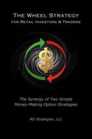 The Wheel Strategy for Retail Investors & Traders: The Synergy of Two Simple Money-Making Option Strategies B0G2LJ3P31 Book Cover