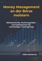 Money Management an der Börse meistern: Risikokontrolle, Positionsgrößen und Kapitalschutz für nachhaltigen Tradingerfolg (German Edition) 2488777064 Book Cover