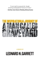 A Man Called Graveyard: The Inspirational Journey of Leonard Graveyard Garrett 0578996553 Book Cover