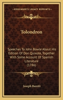 Tolondron: Speeches To John Bowle About His Edition Of Don Quixote, Together With Some Account Of Spanish Literature 1165158574 Book Cover