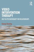 Video Intervention Therapy: Help in Psychotherapy for Relationships 1041024479 Book Cover