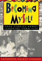 Becoming Myself: True Stories About Learning from Life 0915793695 Book Cover