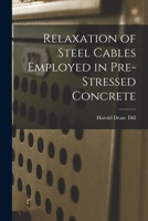 Relaxation of Steel Cables Employed in Pre-stressed Concrete 1014421233 Book Cover