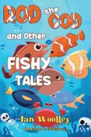 Rod The Cod and Other Fishy Tales 1838754210 Book Cover