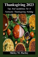 Thanksgiving 2023: Tips And Guidelines for A Fantastic Thanksgiving Holiday B0CNQJ5RBN Book Cover