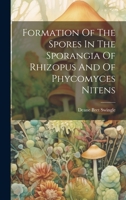 Formation Of The Spores In The Sporangia Of Rhizopus And Of Phycomyces Nitens 1022581678 Book Cover