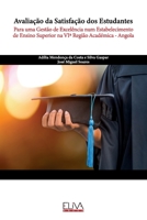 Avaliação da Satisfação dos Estudantes: Para uma Gestão de Excelência num Estabelecimento de Ensino Superior na VIª Região Académica - Angola 1636483003 Book Cover